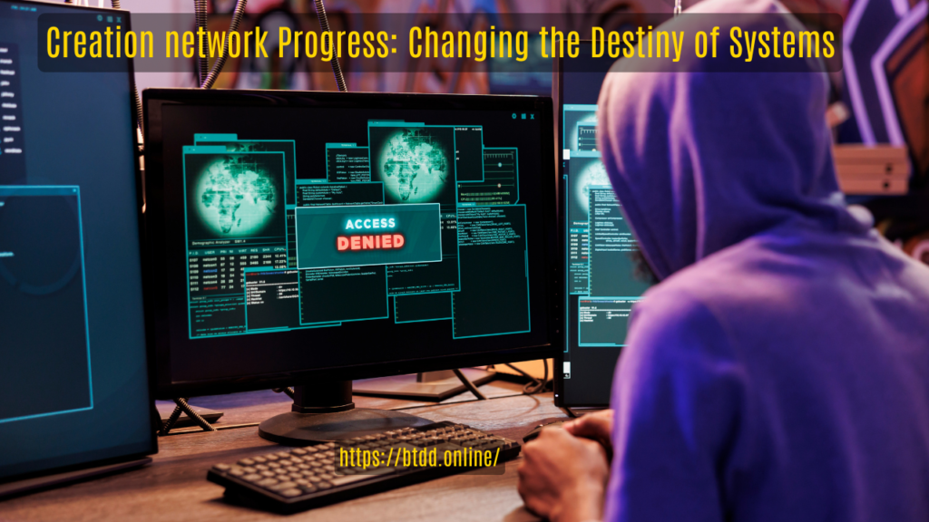 Creation-network-Progress:-Changing-the-Destiny-of-Systems